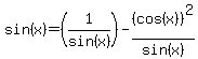 sin%28x%29=%281%2Fsin%28x%29%29-%28cos%28x%29%29%5E2%2Fsin%28x%29