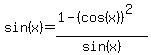 sin%28x%29=%281-%28cos%28x%29%29%5E2%29%2Fsin%28x%29