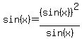 sin%28x%29=%28sin%28x%29%29%5E2%2Fsin%28x%29