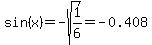 sin%28x%29=+-sqrt%281%2F6%29=-0.408