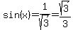 sin%28x%29=1%2Fsqrt%283%29=sqrt%283%29%2F3