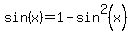 sin%28x%29=1-sin%5E2%28x%29