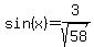 sin%28x%29=3%2Fsqrt%2858%29