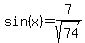sin%28x%29=7%2Fsqrt%2874%29