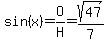 sin%28x%29=O%2FH=sqrt%2847%29%2F7