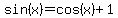 sin%28x%29=cos%28x%29%2B1