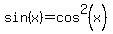 sin%28x%29=cos%5E2%28x%29