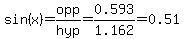 sin%28x%29=opp%2Fhyp=0.593%2F1.162=0.51