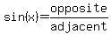 sin%28x%29=opposite%2Fadjacent
