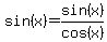 sin%28x%29=sin%28x%29%2Fcos%28x%29