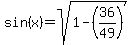 sin%28x%29=sqrt%281-%2836%2F49%29%29