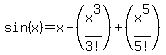 sin%28x%29=x-%28x%5E3%2F3%21%29%2B%28x%5E5%2F5%21%29
