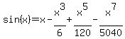 sin%28x%29=x-x%5E3%2F6%2Bx%5E5%2F120-x%5E7%2F5040