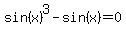 sin%28x%29%5E3-sin%28x%29+=+0