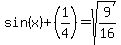 sin%28x%29+%2B+%281%2F4%29=+sqrt%289%2F16%29