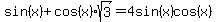sin%28x%29+%2B+cos%28x%29sqrt%283%29+=+4sin%28x%29cos%28x%29