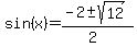 sin%28x%29+=+%28-2+%2B-+sqrt%2812+%29%29%2F%282%29+