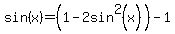 sin%28x%29+=+%281+-+2sin%5E2%28x%29%29+-+1