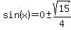 sin%28x%29+=+0%2B-sqrt%2815%29%2F4
