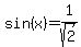 sin%28x%29+=+1%2Fsqrt%282%29