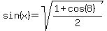 sin%28x%29+=+sqrt%28%281%2Bcos%288%29%29%2F2%29