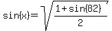 sin%28x%29+=+sqrt%28%281%2Bsin%2882%29%29%2F2%29