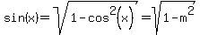 sin%28x%29+=+sqrt%281+-+cos%5E2%28x%29%29+=+sqrt%281+-+m%5E2%29