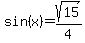 sin%28x%29+=+sqrt%2815%29%2F4