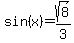 sin%28x%29+=+sqrt%288%29%2F3