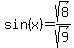 sin%28x%29+=+sqrt%288%29%2Fsqrt%289%29