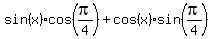 sin%28x%29+cos%28pi%2F4%29+%2B+cos%28x%29+sin%28pi%2F4%29