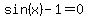 sin%28x%29-1=+0