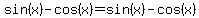 sin%28x%29-cos%28x%29=sin%28x%29-cos%28x%29