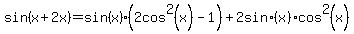 sin%28x%2B2x%29=sin%28x%29%282cos%5E2%28x%29+-+1%29%2B2+sin%28x%29+cos%5E2%28x%29