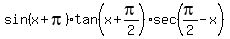sin%28x%2Bpi%29%2Atan%28x%2Bpi%2F2%29%2Asec%28pi%2F2-x%29