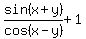 sin%28x%2By%29%2Fcos%28x-y%29%2B1