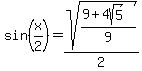 sin%28x%2F2%29=+sqrt%28%289%2B4sqrt%285%29%29%2F+9%29%2F2%29