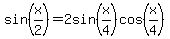 sin%28x%2F2%29=2sin%28x%2F4%29cos%28x%2F4%29