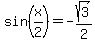 sin%28x%2F2%29+=+-sqrt%283%29%2F2