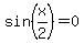 sin%28x%2F2%29+=+0