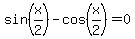 sin%28x%2F2%29-cos%28x%2F2%29=0