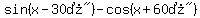 sin%28x-%2230%B0%22%29-cos%28x%2B%2260%B0%22%29+