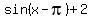 sin%28x-pi%29+%2B+2%7D%7C%7D%7D+=+1+++====%3E%0D%0A%0D%0A%0D%0A%7B%7B%7Bsin%28x-pi%29