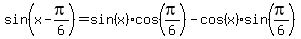 sin%28x-pi%2F6%29+=+sin%28x%29cos%28pi%2F6%29+-+cos%28x%29sin%28pi%2F6%29