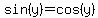 sin%28y%29=cos%28y%29