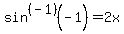 sin%5E%28-+1%29%28-+1%29+=+2x