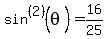 sin%5E%282%29%28theta%29=16%2F25