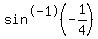 sin%5E-1%28-1%2F4%29