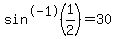 sin%5E-1%281%2F2%29=30