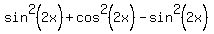 sin%5E2%282x%29+%2B+cos%5E2%282x%29+-+sin%5E2%282x%29